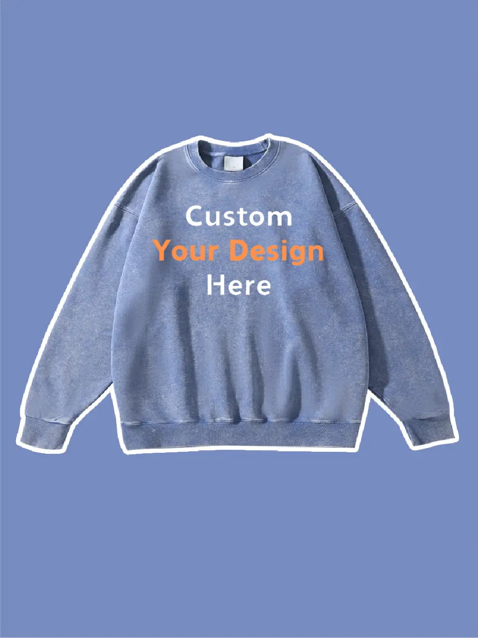 Custom Your Design Here Printed Sweatshirt