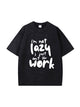 I'm Not Lazy Letter Print Vintage Cotton T Shirt
